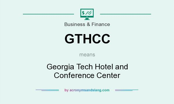 What does GTHCC mean? It stands for Georgia Tech Hotel and Conference Center