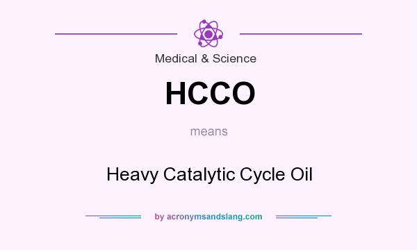 What does HCCO mean? It stands for Heavy Catalytic Cycle Oil