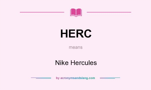 What does HERC mean? It stands for Nike Hercules