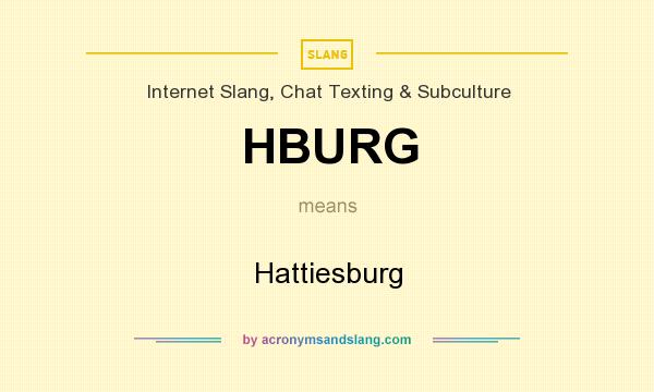 What does HBURG mean? It stands for Hattiesburg