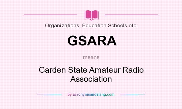 What does GSARA mean? It stands for Garden State Amateur Radio Association