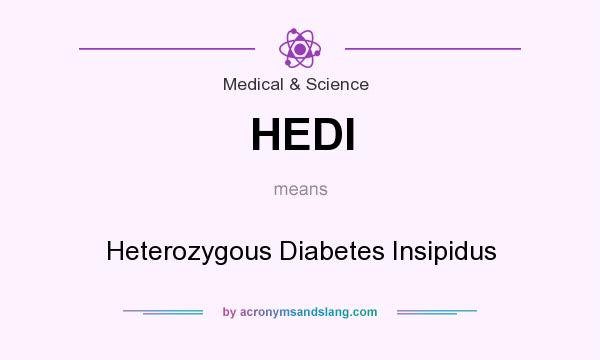What does HEDI mean? It stands for Heterozygous Diabetes Insipidus