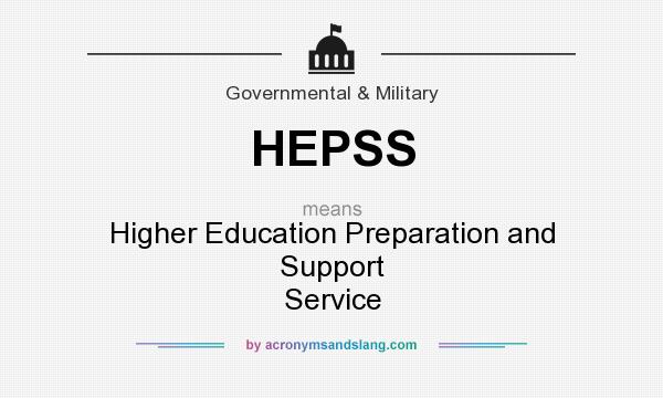 What does HEPSS mean? It stands for Higher Education Preparation and Support Service
