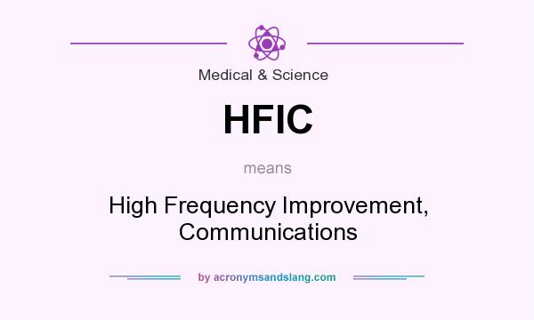 What does HFIC mean? It stands for High Frequency Improvement, Communications