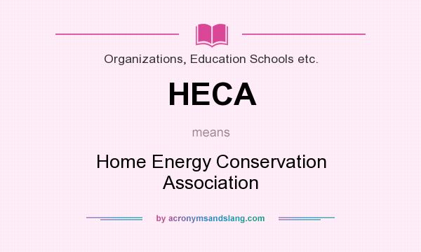 What does HECA mean? It stands for Home Energy Conservation Association
