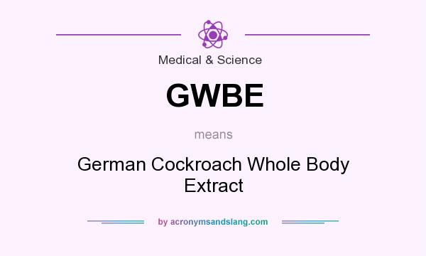 What does GWBE mean? It stands for German Cockroach Whole Body Extract