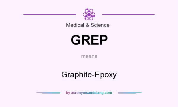 What does GREP mean? It stands for Graphite-Epoxy