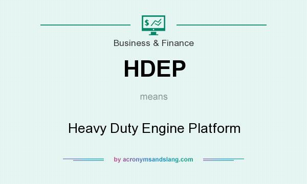 What does HDEP mean? It stands for Heavy Duty Engine Platform