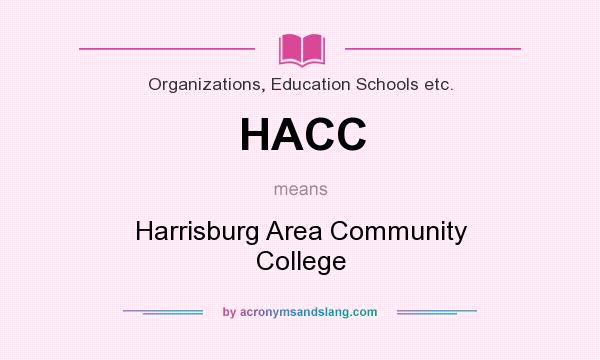 What does HACC mean? It stands for Harrisburg Area Community College