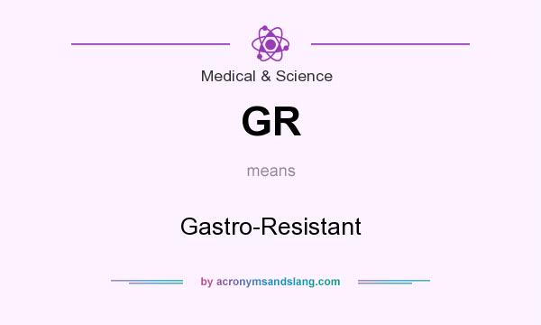 What does GR mean? It stands for Gastro-Resistant