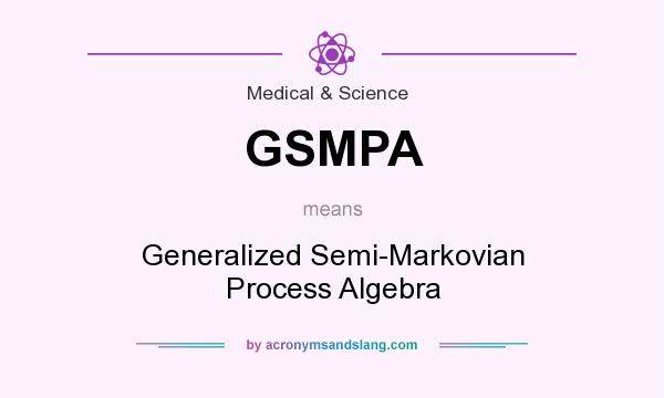 What does GSMPA mean? It stands for Generalized Semi-Markovian Process Algebra