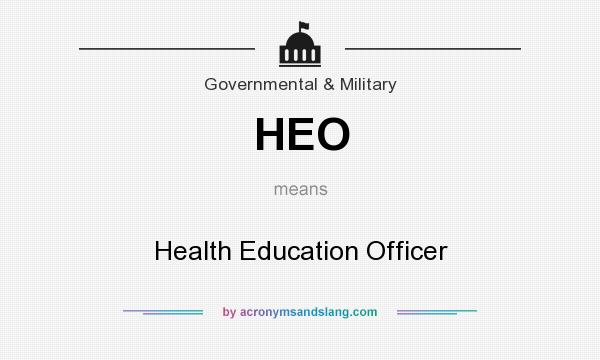 What does HEO mean? It stands for Health Education Officer