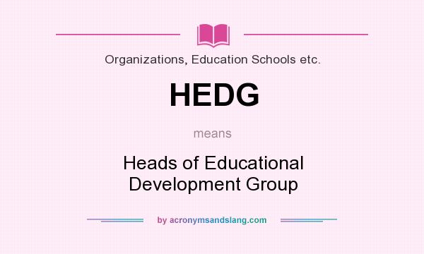 What does HEDG mean? It stands for Heads of Educational Development Group