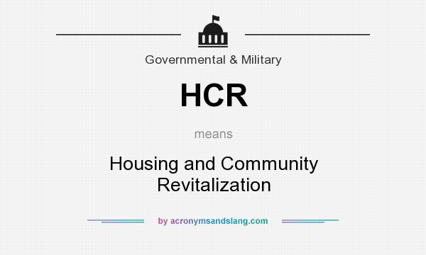 What does HCR mean? It stands for Housing and Community Revitalization