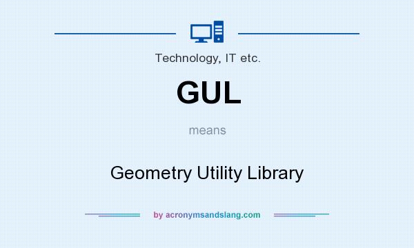 What does GUL mean? It stands for Geometry Utility Library