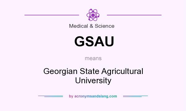 What does GSAU mean? It stands for Georgian State Agricultural University