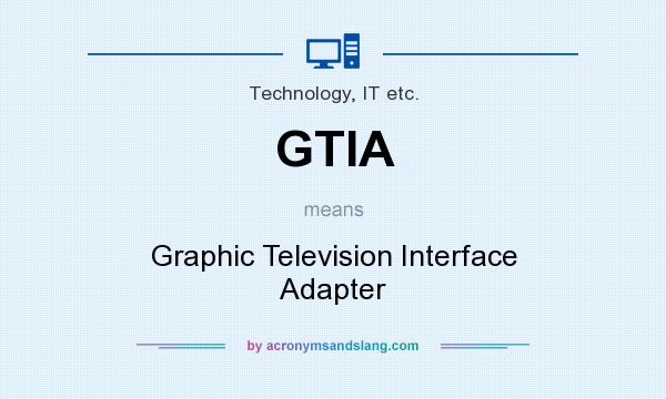 What does GTIA mean? It stands for Graphic Television Interface Adapter