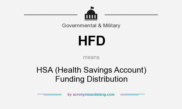 What does HFD mean? It stands for HSA (Health Savings Account) Funding Distribution