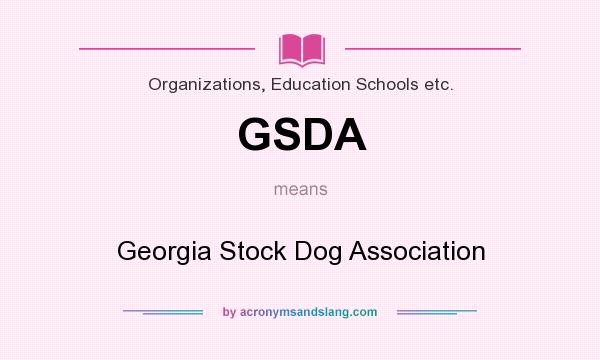 What does GSDA mean? It stands for Georgia Stock Dog Association