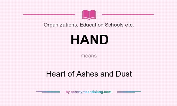 What does HAND mean? It stands for Heart of Ashes and Dust