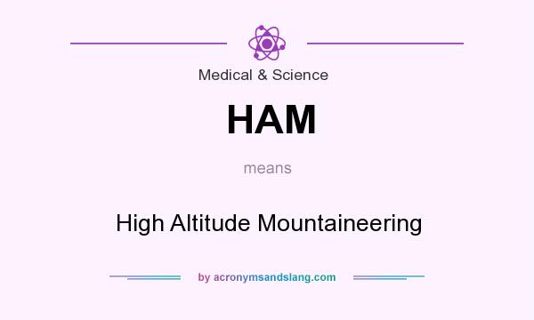 What does HAM mean? It stands for High Altitude Mountaineering