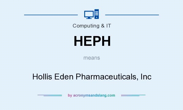 What does HEPH mean? It stands for Hollis Eden Pharmaceuticals, Inc