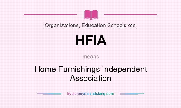 What does HFIA mean? It stands for Home Furnishings Independent Association