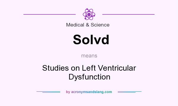 What does Solvd mean? It stands for Studies on Left Ventricular Dysfunction
