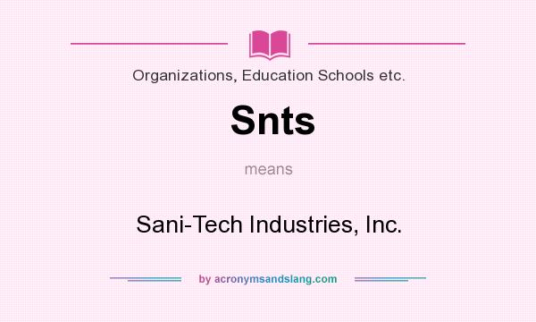 What does Snts mean? It stands for Sani-Tech Industries, Inc.