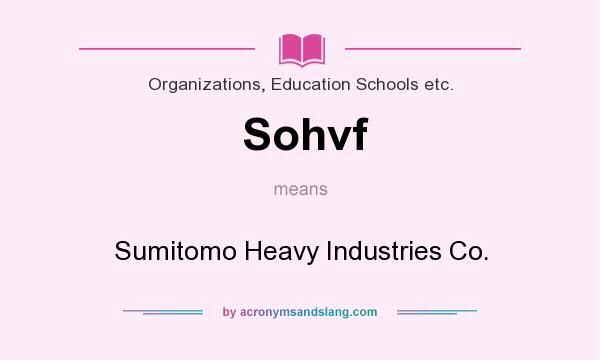 What does Sohvf mean? It stands for Sumitomo Heavy Industries Co.