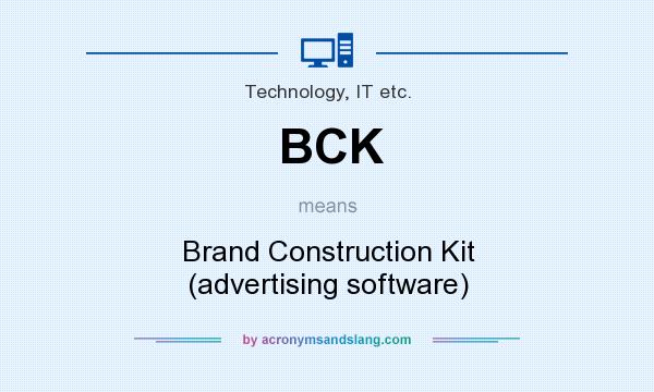 What does BCK mean? It stands for Brand Construction Kit (advertising software)