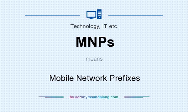 What does MNPs mean? It stands for Mobile Network Prefixes