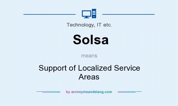 What does Solsa mean? It stands for Support of Localized Service Areas