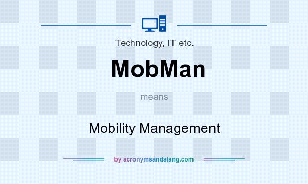 What does MobMan mean? It stands for Mobility Management