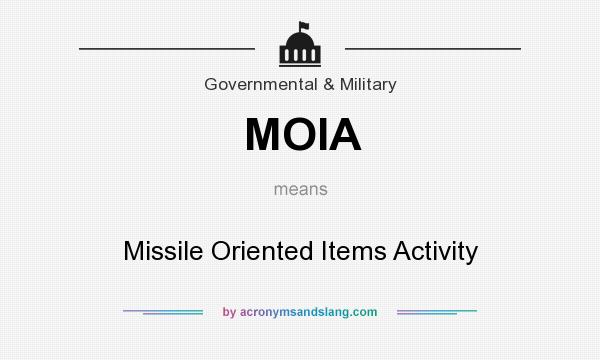 What does MOIA mean? It stands for Missile Oriented Items Activity