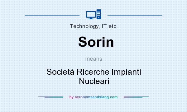 What does Sorin mean? It stands for Societ Ricerche Impianti Nucleari