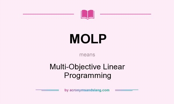 What does MOLP mean? It stands for Multi-Objective Linear Programming