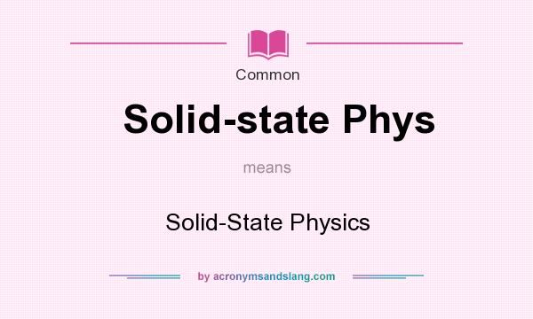 What does Solid-state Phys mean? It stands for Solid-State Physics