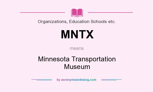 What does MNTX mean? It stands for Minnesota Transportation Museum