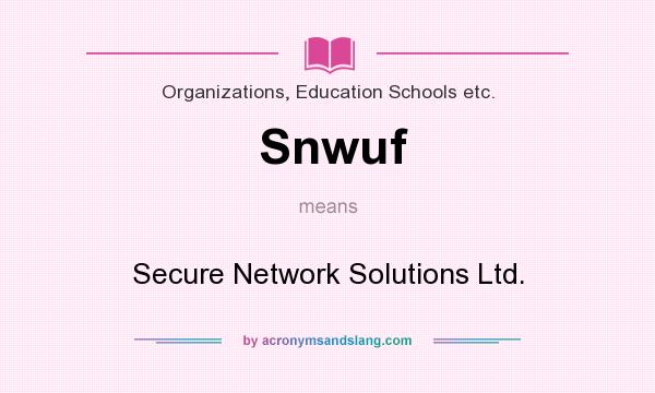 What does Snwuf mean? It stands for Secure Network Solutions Ltd.