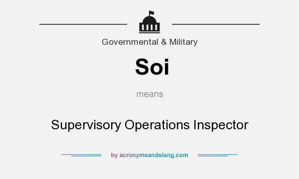 What does Soi mean? It stands for Supervisory Operations Inspector