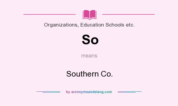 What does So mean? It stands for Southern Co.