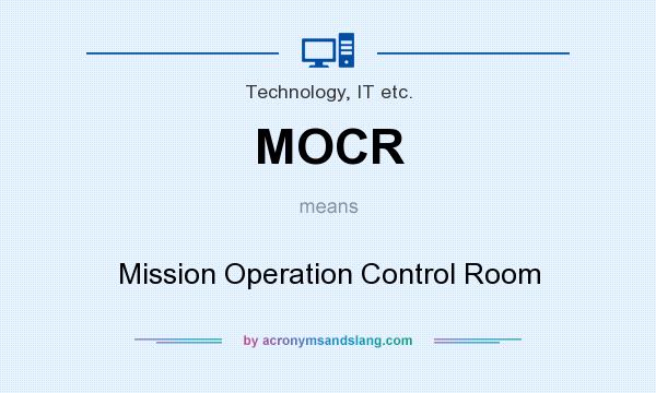 What does MOCR mean? It stands for Mission Operation Control Room