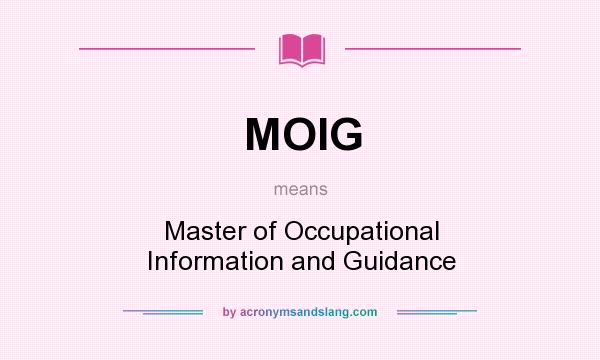 What does MOIG mean? It stands for Master of Occupational Information and Guidance