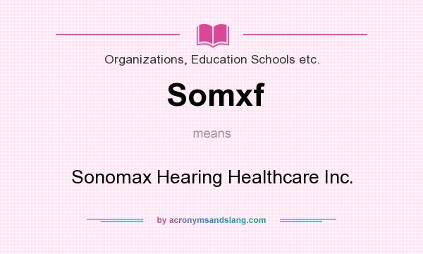 What does Somxf mean? It stands for Sonomax Hearing Healthcare Inc.