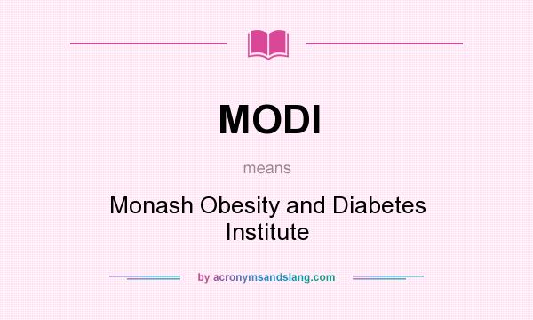 What does MODI mean? It stands for Monash Obesity and Diabetes Institute
