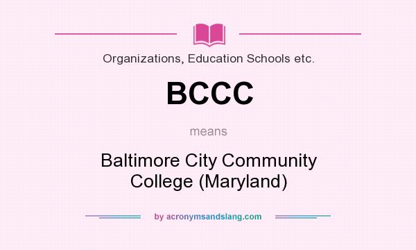 What does BCCC mean? It stands for Baltimore City Community College (Maryland)