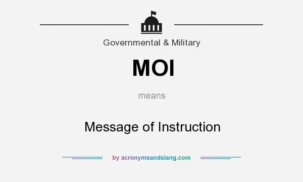 What does MOI mean? It stands for Message of Instruction