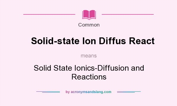 What does Solid-state Ion Diffus React mean? It stands for Solid State Ionics-Diffusion and Reactions