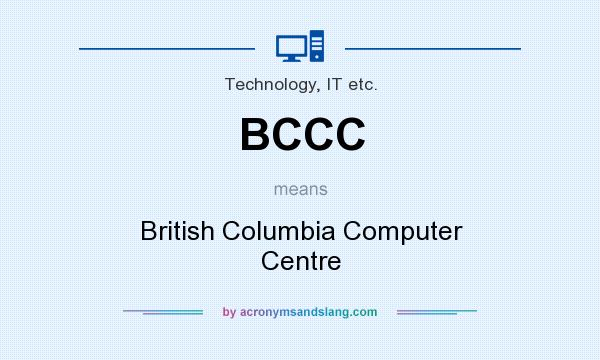 What does BCCC mean? It stands for British Columbia Computer Centre